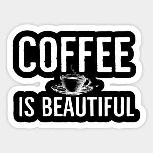 Funny Coffee Is Beautiful Gift Sticker